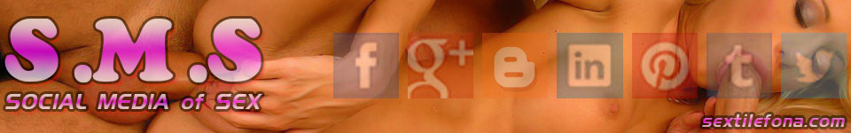 SOCIAL MEDIA OF SEX, FACEBOOK SEX, GOOGLE PLUS SEX, INSTAGRAM SEX, LINKEDIN SEX, PINTEREST SEX, TUMBLR SEX, TWITTER SEX,
